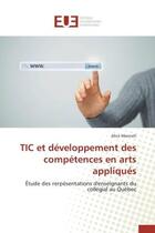 Couverture du livre « Tic et developpement des competences en arts appliques - etude des rerpesentations d'enseignants du » de Manneh Alice aux éditions Editions Universitaires Europeennes