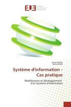 Couverture du livre « Systeme d'information - cas pratique - modelisation et developpement d'un systeme d'information » de Keddo/Khalil aux éditions Editions Universitaires Europeennes