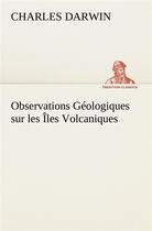 Couverture du livre « Observations geologiques sur les iles volcaniques » de Charles Darwin aux éditions Tredition