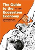 Couverture du livre « The guide to the ecosystem economy : sketchbook for your organization's future » de Rik Vera aux éditions Lannoo
