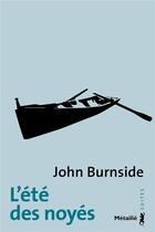 Couverture du livre « L'ete des noyes » de John Burnside aux éditions Metailie