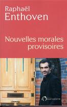 Couverture du livre « Nouvelles morales provisoires » de Raphael Enthoven aux éditions L'observatoire