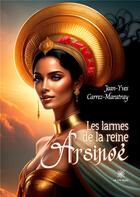 Couverture du livre « Les larmes de la reine Arsinoé » de Jean-Yves Carrez-Mar aux éditions Le Lys Bleu