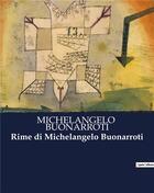 Couverture du livre « Rime di Michelangelo Buonarroti » de Buonarroti M. aux éditions Culturea