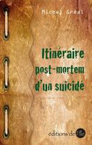 Couverture du livre « Itinéraire post morterm d'un suicidé » de Michel Greal aux éditions A Vos Pages