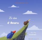 Couverture du livre « Le rêve d'Anaru » de Olivier Maze et Benjamin Malet aux éditions Les Petits Croqueurs De Livres
