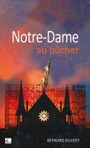 Couverture du livre « Notre-Dame au bûcher » de Bernard Duvert aux éditions Artys