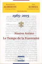 Couverture du livre « 1965-2015 : nostra acta te ; le temps de la fraternité » de Haim Korsia et Nicolas Aubertin aux éditions Transmettre