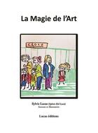 Couverture du livre « La Magie de l'Art Tome 1 » de Sylvia Del Luca aux éditions Lucas Editions