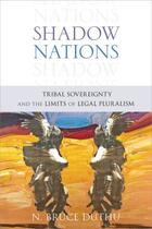 Couverture du livre « Shadow Nations: Tribal Sovereignty and the Limits of Legal Pluralism » de Duthu Bruce aux éditions Oxford University Press Usa