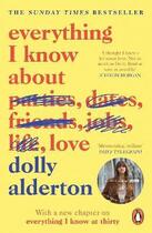 Couverture du livre « EVERYTHING I KNOW ABOUT LOVE » de Dolly Alderton aux éditions Penguin