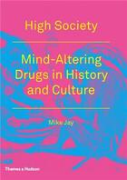 Couverture du livre « High society - mind altering drugs in history and culture (paperback) » de Jay Mike aux éditions Thames & Hudson