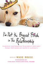 Couverture du livre « I'm Not the Biggest Bitch in This Relationship » de Wade Rouse aux éditions Penguin Group Us