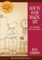 Couverture du livre « How to Avoid Making Art » de Julia Cameron aux éditions Penguin Group Us