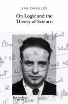 Couverture du livre « Jean cavailles on logic and the theory of science » de Jean Cavailles aux éditions Mit Press