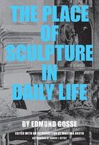 Couverture du livre « The place of sculpture in daily life » de Gosse Edmund/Droth M aux éditions Dap Artbook
