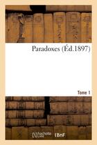 Couverture du livre « Paradoxes. tome premier » de  aux éditions Hachette Bnf