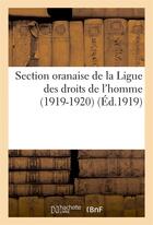 Couverture du livre « Section oranaise de la ligue des droits de l'homme (1919-1920) » de  aux éditions Hachette Bnf