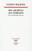 Couverture du livre « Anthropologie historique ; des archives aux terrains » de Nathan Wachtel aux éditions Seuil