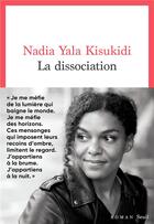 Couverture du livre « La dissociation » de Nadia Yala Kisukidi aux éditions Seuil