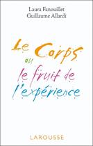 Couverture du livre « Le corps ou le fruit de l'expérience » de L Fenouillet et G Allardy aux éditions Larousse
