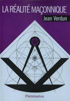 Couverture du livre « La Réalité maçonnique » de Jean Verdun aux éditions Flammarion