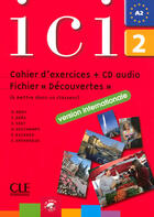 Couverture du livre « ICI : niveau 2 ; A2 ; cahier d'exercices + CD audio ; fichier 