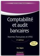 Couverture du livre « Comptabilité et audit bancaires (3e édition) » de Dov Ogien aux éditions Dunod