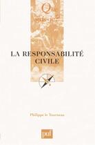 Couverture du livre « La responsabilité civile » de Philippe Le Tourneau aux éditions Que Sais-je ?