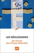 Couverture du livre « Les néologismes (2e édition) » de Jean Pruvost et Jean-Francois Sablayrolles aux éditions Que Sais-je ?