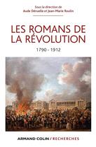 Couverture du livre « Les romans de la Révolution (1790-1912) » de Jean-Marie. Collectif Roulin et Aude Deruelle aux éditions Armand Colin