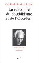 Couverture du livre « La rencontre du bouddhisme et de l'Occident » de Henri De Lubac aux éditions Cerf