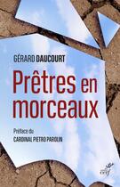 Couverture du livre « Prêtres en morceaux » de Gerard Daucourt aux éditions Cerf