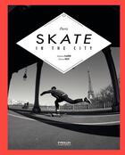 Couverture du livre « Paris skate the city » de Etienne Bouet et Mathieu Claudon aux éditions Eyrolles