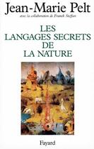 Couverture du livre « Les Langages secrets de la nature : La communication chez les animaux et les plantes » de Pelt/Steffan aux éditions Fayard