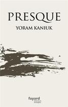Couverture du livre « Presque » de Yoram Kaniuk aux éditions Fayard