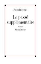 Couverture du livre « Le passe supplementaire » de Sevran Pascal aux éditions Albin Michel