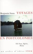 Couverture du livre « Voyages en postcolonies : Viêt Nam, Algérie, Maroc » de Benjamin Stora aux éditions Stock