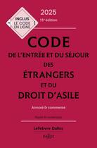 Couverture du livre « Code de l'entrée et du séjour des étrangers et du droit d'asile : Annoté et commenté (édition 2025) » de Xavier Vandendriessche et Zehina Ait-El-Kadi et Lea Zaoui aux éditions Dalloz