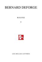 Couverture du livre « Roupie v » de Bernard Deforge aux éditions Belles Lettres