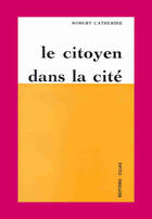 Couverture du livre « Le citoyen dans la cité » de Robert Catherine aux éditions Cujas