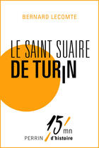 Couverture du livre « Le Saint Suaire de Turin » de Bernard Lecomte aux éditions Perrin