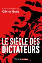 Couverture du livre « Le siècle des dictateurs » de Olivier Guez aux éditions Perrin