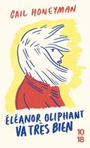 Couverture du livre « Eléanor Oliphant va très bien » de Honeyman Gail aux éditions 10/18