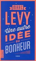 Couverture du livre « Une autre idée du bonheur » de Marc Levy aux éditions Pocket