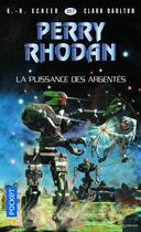 Couverture du livre « Perry Rhodan - cycle 16 ; l'armada infinie Tome 4 : la puissance des argentés » de Clark Darlton et Karl-Herbert Scheer aux éditions Pocket