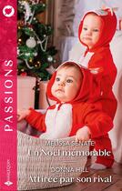 Couverture du livre « Un Noël mémorable ; Attirée par son rival » de Donna Hill et Melissa Senate aux éditions Harlequin