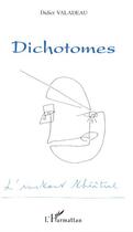 Couverture du livre « Dichotomes » de Didier Valadeau aux éditions Editions L'harmattan