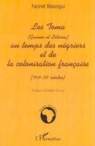 Couverture du livre « LES TOMA (Guinée et Libéria) AU TEMPS DES NÉGRIERS ET DE LA COLONISATION FRANÇAISE (XVIè  XXè siècles) » de Facinet Béavogui aux éditions Editions L'harmattan