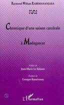 Couverture du livre « CHRONIQUE D'UNE SAISON CARCÉRALE À MADAGASCAR » de Raymond William Rabemananjara aux éditions Editions L'harmattan